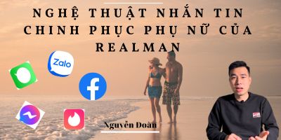 Nghệ thuật nhắn tin chinh phục phụ nữ của Realman - Nguyễn Quốc Đoàn